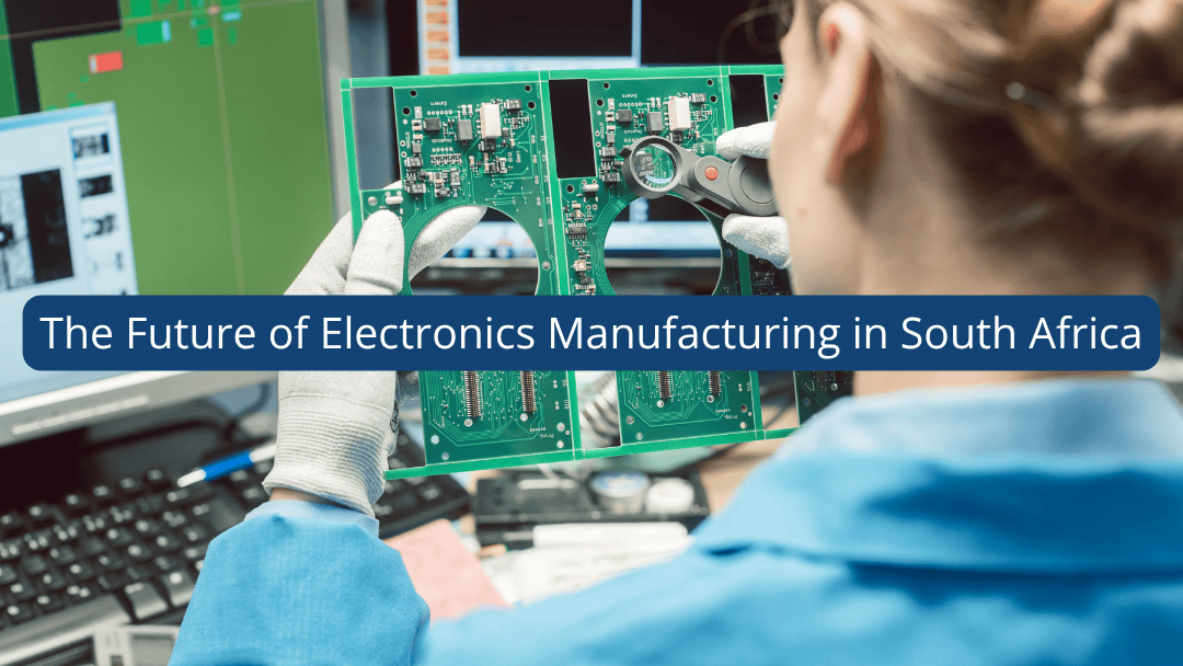 Future of electronic manufacturing in South Africa